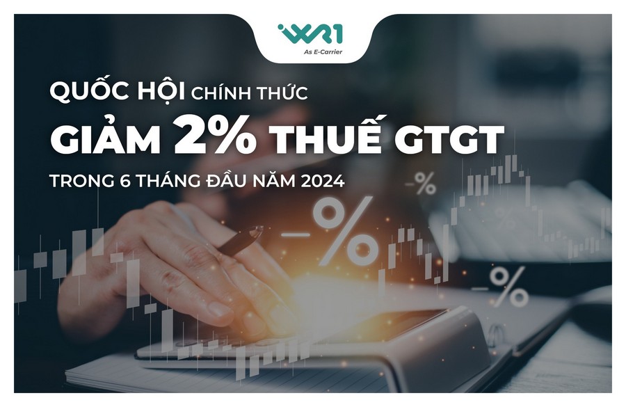 Quốc hội chính thức giảm 2% thuế GTGT trong 6 tháng đầu năm 2024
