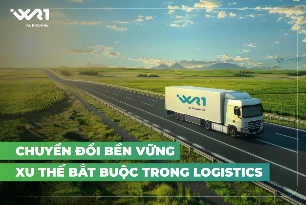 Chuyển đổi bền vững - Xu thế bắt buộc trong Logistics